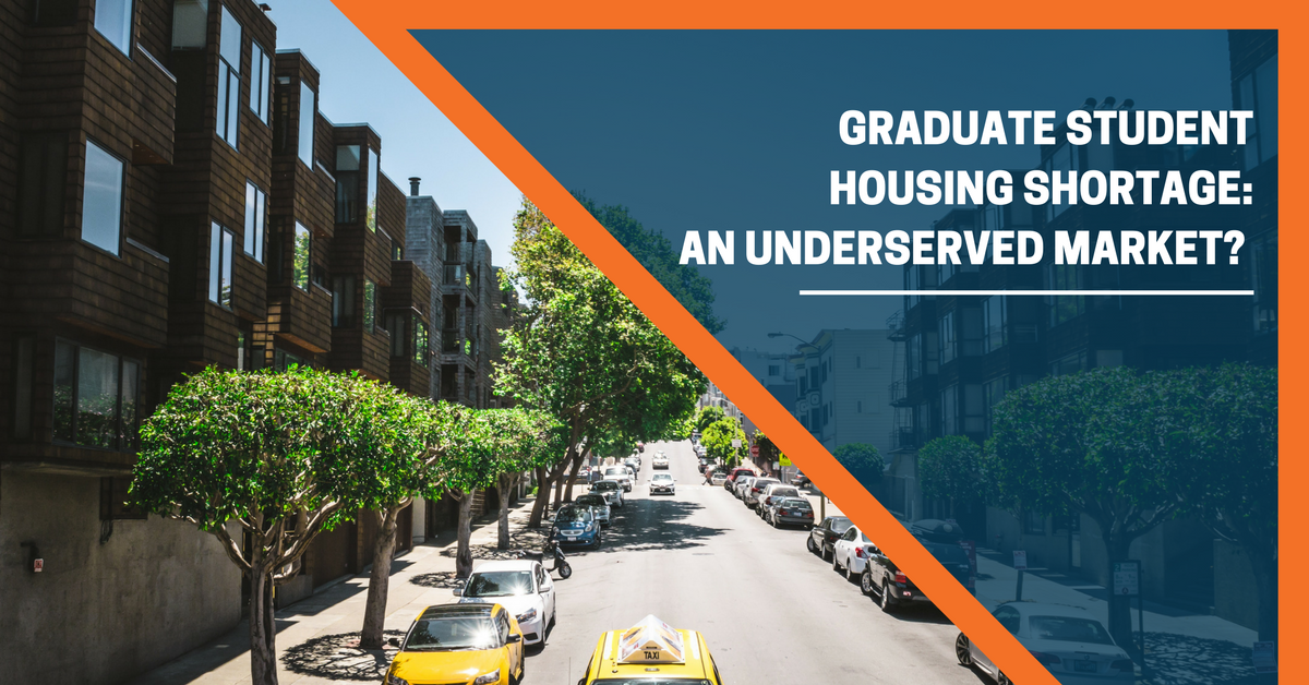 Graduate Student Housing Shortage: An Underserved Market?