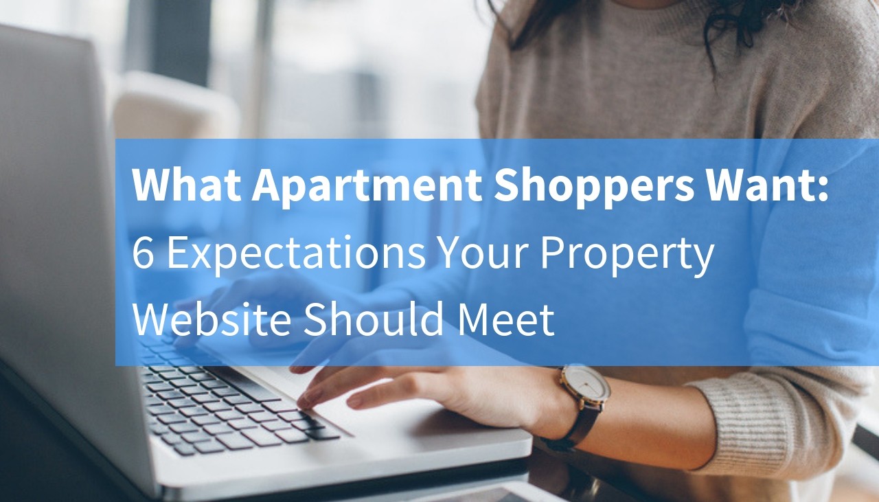 What Apartment Shoppers Want: 6 Expectations Your Property Website Should Meet