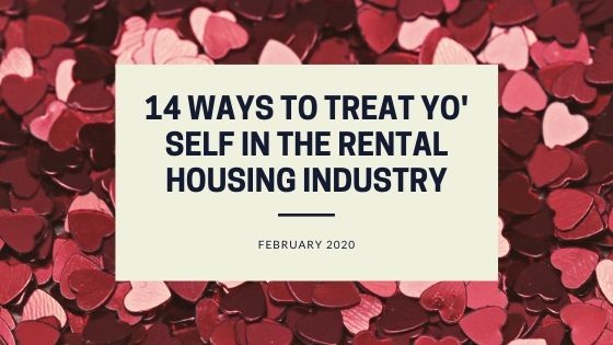 14 Ways to Treat Yo’ Self in the Rental Housing Industry