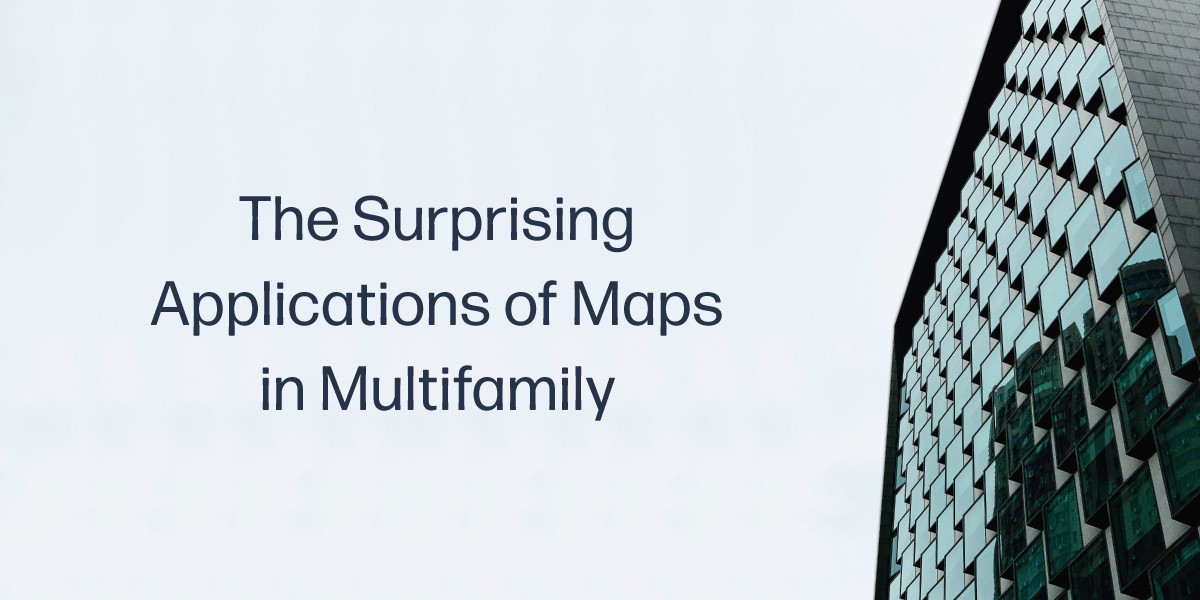 The Surprising Applications of Maps in Multifamily