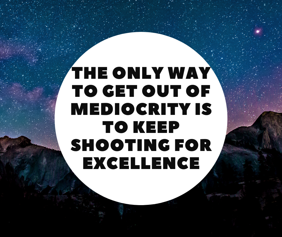 Are You Settling for Mediocrity?