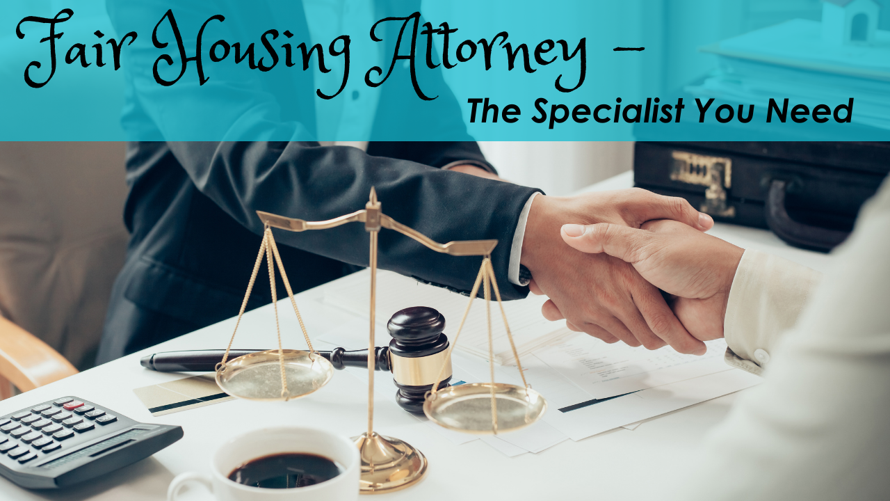 Fair Housing Attorney - The Specialist You Need