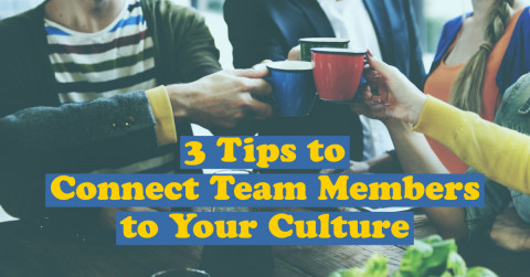 3-Tips-to-Connect-Team-Members-to-Your-Culture