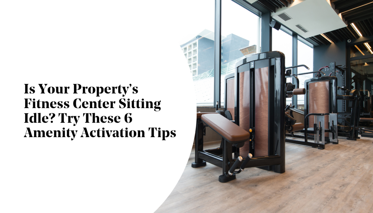 Is your apartment community's fitness center idle? Try these 6 fitness amenity activation tips