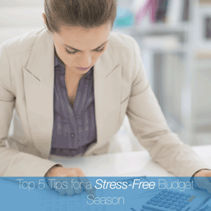 Top 5 Tips for a Stress-Free Budget Season