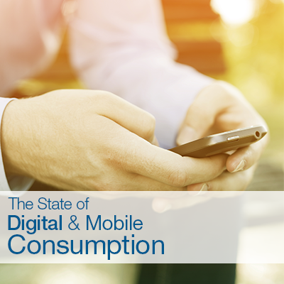 The State of Digital & Mobile Consumption