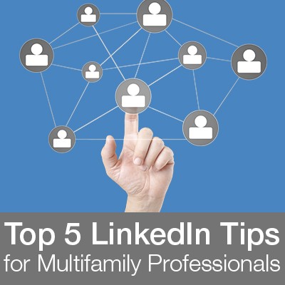 Top 5 LinkedIn Tips for Multifamily Professionals