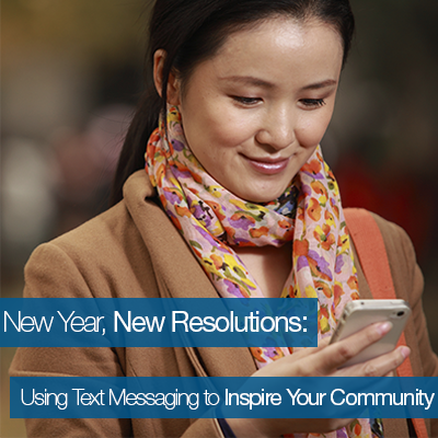 New Year, New Resolutions: Using Text Messaging to Inspire Your Community