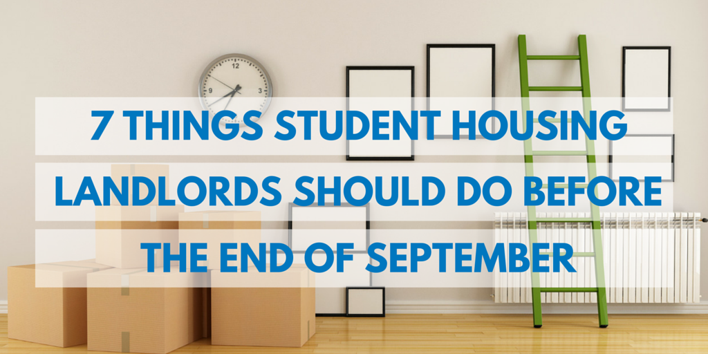 7 Things Student Housing Landlords Should Do Before The End of September